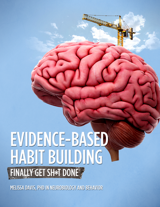 Evidence-Based Habit Building; Finally Get Sh*t Done - EBOOK